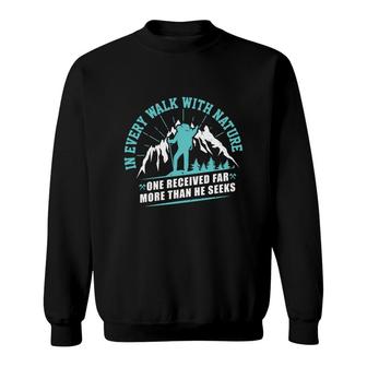 In Every Walk With Nature Explore Travel Lover Sweatshirt - Seseable