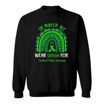 In March We Wear Green For Cerebral Palsy Awareness Rainbow Sweatshirt | Mazezy