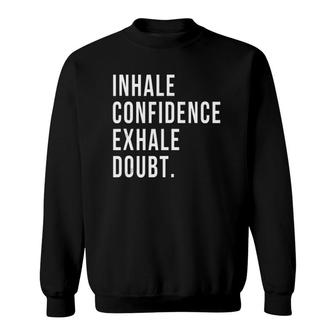 Inhale Confidence Exhale Doubt Yoga Meditation Motivation Sweatshirt - Thegiftio UK