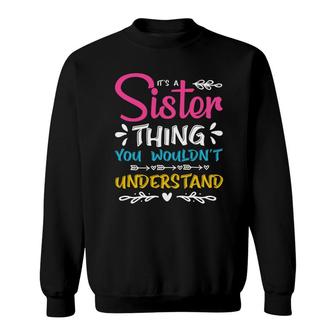 It Is A Sister Thing You Wouldnt Understand Family Reunion Sweatshirt - Seseable