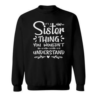 It Is A Sister Thing You Wouldnt Understand Family Reunion White Sweatshirt - Seseable
