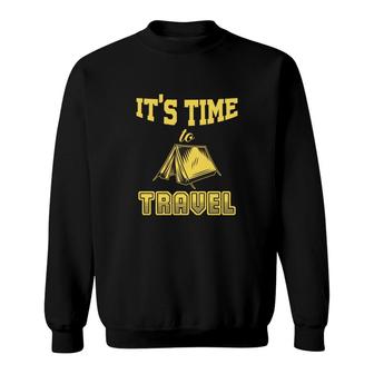 It Is Great Time To Travel For Explore Lover Sweatshirt - Seseable