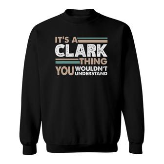 Its A Clark Thing You Wouldnt Understand Family Name Sweatshirt | Mazezy