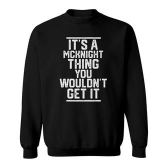 Its A Mcknight Thing You Wouldnt Get It Family Last Name Sweatshirt - Seseable