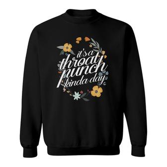 Its A Throat Punch Kind Of Day Floral Flower Funny Sweatshirt - Thegiftio UK