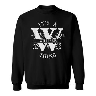 Its A Williams Thing - Williams Family Sweatshirt - Seseable