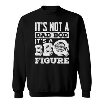 Its Not A Dad Bod Bbq Lover Barbecue Grill Master Sweatshirt - Seseable