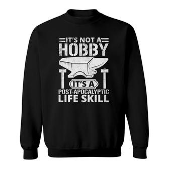 Its Not A Hobby Funny Blacksmith Metalworking Anvil Tee Sweatshirt | Mazezy
