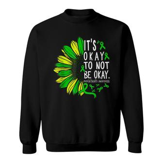 Its Okay To Not Be Okay Flower Mental Health Awareness Sweatshirt - Thegiftio UK