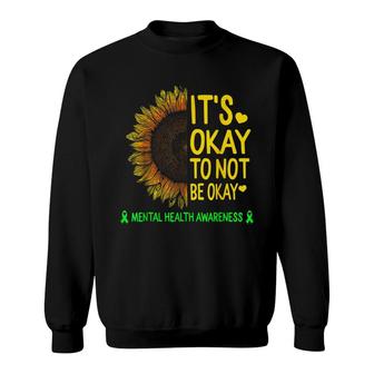 Its Okay To Not Be Okay Sunflower Mental Health Awareness Sweatshirt - Thegiftio UK