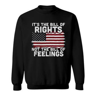 Its The Bill Of Rights Not The Bill Of Feelings Sweatshirt - Seseable