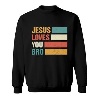 Jesus Loves You Bro Bible Verse Vintage Graphic Christian Sweatshirt - Seseable