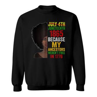 July 4Th Juneteenth 1865 Because My Ancestors Gift Sweatshirt - Seseable