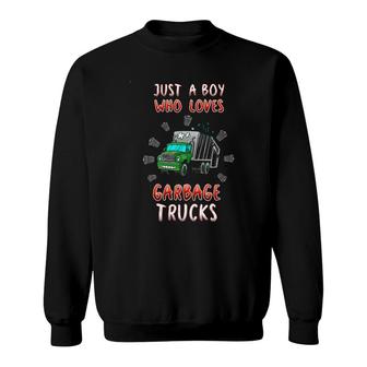 Just A Boy Who Loves Garbage Trucks Funny Truck Lover Quote Sweatshirt | Mazezy