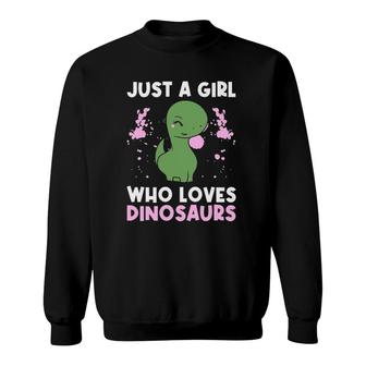 Just A Girl Who Loves Dinosaurs Tyrannosaurusrex Jurassic Sweatshirt