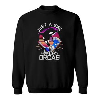 Just A Girl Who Loves Orcas Killer Whales Sea Ocean Sweatshirt | Mazezy