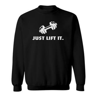 Just Lift It Motivational Bodybuilding Workout Men Men Sweatshirt | Mazezy