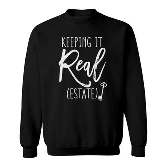 Keeping It Real Estate Funny For Real Estate Agent Sweatshirt - Seseable