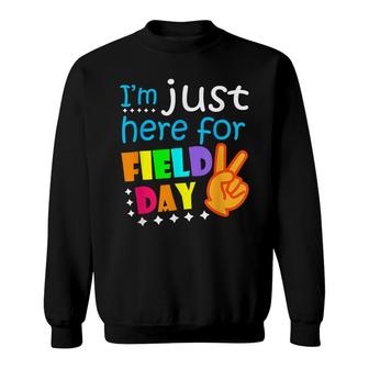 Kids Field Day School Teacher Im Just Here For Field Day Sweatshirt - Seseable