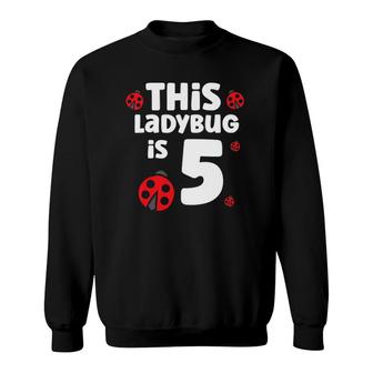 Kids Ladybug Birthday 5Th Birthday This Ladybug Is 5 Ver2 Sweatshirt | Mazezy UK