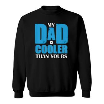 Kids My Dad Is Cooler Than Yours For Boys Girls Fathers Day Sweatshirt - Seseable