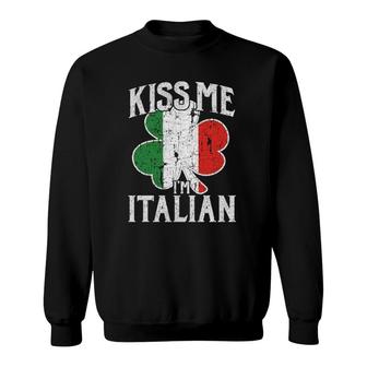 Kiss Me Im Italian Funny St Patricks Day Italy Flag Sweatshirt - Seseable