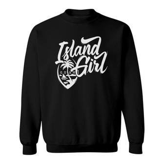 Ladies Guam Girl Islandgirl Island Chamorrita Sweatshirt | Mazezy