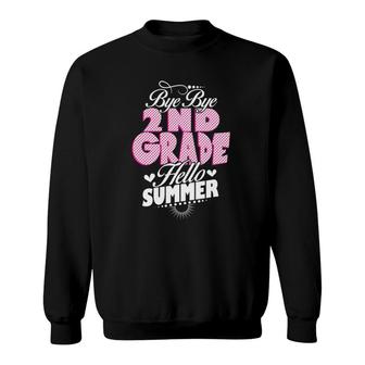 Last Day Of School Bye Bye 2Nd Grade Hello Summer Girls Sweatshirt - Seseable