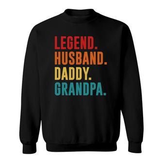 Legend Husband Daddy Grandpa Best Fathers Day Surprise Dad Sweatshirt - Seseable