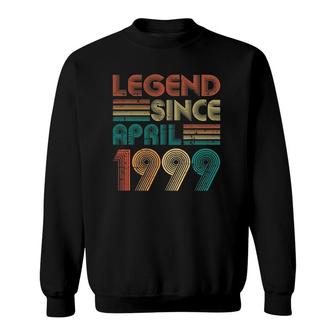 Legend Since April 1999 22Nd Birthday 22 Years Old Sweatshirt - Seseable