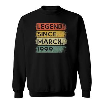 Legend Since March 1999 22Nd Birthday Gifts 22 Years Old Sweatshirt - Seseable