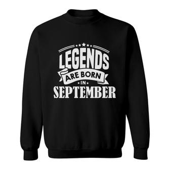 Legends Are Born In September Interesting 2022 Gift Sweatshirt - Thegiftio UK