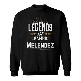 Legends Are Named Melendez Sweatshirt - Seseable