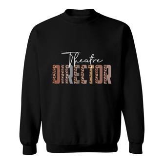 Leopard Theatre Director Funny Job Title School Worker Sweatshirt - Seseable