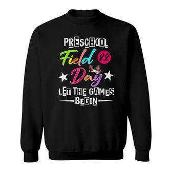 Let The Games Begin Preschool Field Day 2022 Teacher Student Sweatshirt - Thegiftio UK
