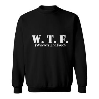 Letters Wheres The Food Attractive Gift 2022 Sweatshirt - Thegiftio