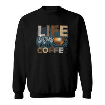 Life Begins After Coffee Coffee Classic Sweatshirt | Mazezy