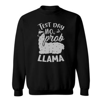 Llama Test Day No Prob Llama Funny Animal Sweatshirt - Seseable