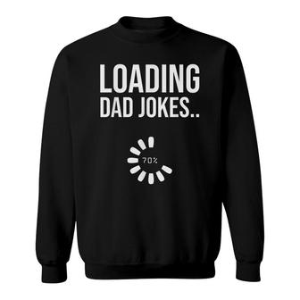 Loading Dad Jokes Dad Joke Sarcastic Daddy Father Sweatshirt - Seseable