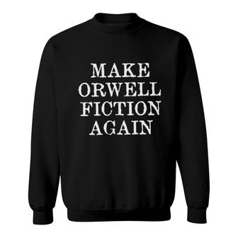 Make Orwell Fiction Again New Mode Sweatshirt - Seseable