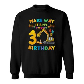 Make Way Its My 3Rd Birthday Construction Excavator Party Sweatshirt | Mazezy
