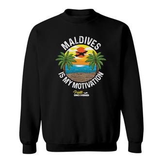 Maldives Is My Motivation Traveling Sweatshirt | Mazezy