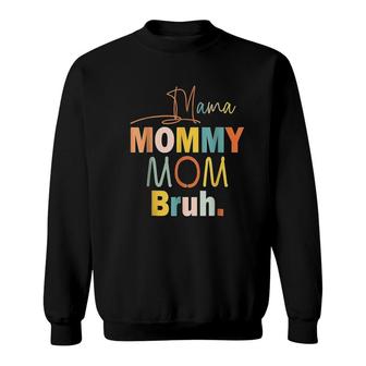 Mama Mommy Mom Bruh Shirt Sweatshirt | Mazezy
