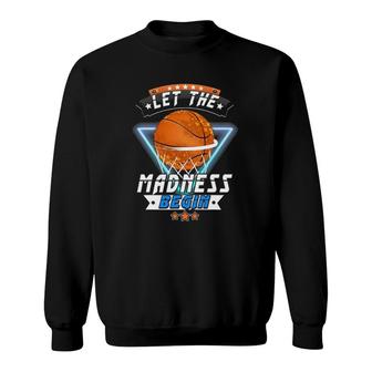 March School Basketball Let The Madness Begin Sweatshirt | Mazezy