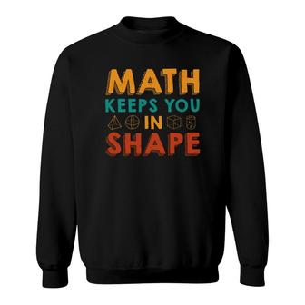 Math Keeps You In Shape Math Teacher Orange Green Colorful Version Sweatshirt - Seseable