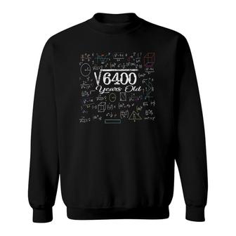 Math Square Root Of 6400 Vintage 80Th Birthday 80 Years Old Sweatshirt - Seseable