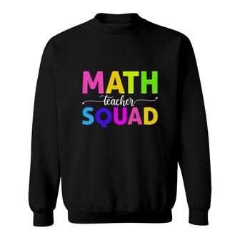Math Teacher Squad Cool Colorful Letters Design Sweatshirt - Seseable