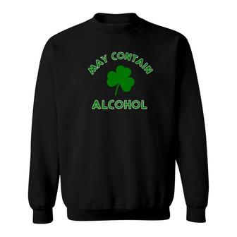 May Contain Alcohol Funny Lucky Shamrock Sweatshirt - Monsterry