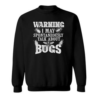 May Spontaneously Talk About Bugs Entomology Insect Lover Sweatshirt - Seseable