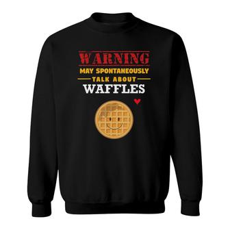 May Spontaneously Talk About Waffles - Funny Sweatshirt - Seseable